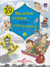 30 Menit Belajar Fisika Bersama Profesor Don Quixote 2 : Magnet Dan Listrik