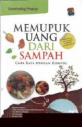 Memupuk Uang Dari Sampah. Cara Kaya Dengan Kompos