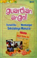 Guardian Angel. Romantika Membangun Sekolahnya Manusia