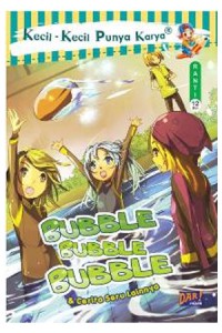 Kecil-Kecil Punya Karya : Bubble, Bubble, Bubble!