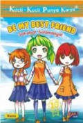 Kecil-Kecil Punya Karya : Be My Best Friend. Sahabat Selamanya!