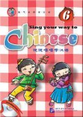 Sing Your Way To Chinese 6 +Cd = Shuo Shuo Chang Chang Xue Han Yu 6 +Cd