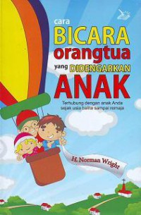 Cara Bicara Orangtua Yang Didengarkan Anak