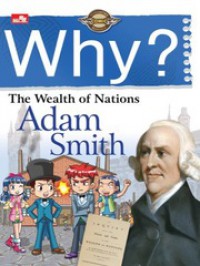 Why? Humanities Classics : Adam Smith. The Wealth Of Nations