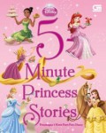 Disney Princess : 5 Minute Princess Stories (Petualangan 5 Menit Putri-Putri Disney)