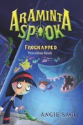 Araminta Spook 3 : Frognapped (Penculikan Katak)