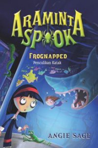 Araminta Spook 3 : Frognapped (Penculikan Katak)