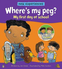 New Experiences : Where'S My Peg? My First Day At School