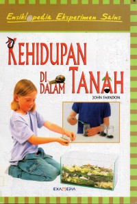 Ensiklopedia Eksperimen Sains : Kehidupan Di Dalam Tanah