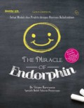 The Miracle Of Endorphin (Sehat Mudah Dan Praktis Dengan Hormon Kebahagiaan)