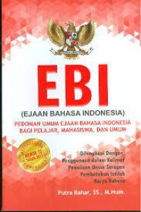 Ebi (Ejaan Bahasa Indonesia) Pedoman Umum Ejaan Bahasa Indonesia Bagi Pelajar, Mahasiswa, Dan Umum