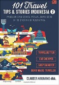 101 Travel Tips & Stories Indonesia 2 (Panduan Dan Cerita Perjalanan Seru Di 13 Daerah Di Nusantara)