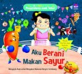 Seri Pengetahuan Anak Sehat : Aku Berani Makan Sayur