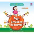 Seri Pengetahuan Anak Sehat : Ayo, Gerakkan Badanmu!