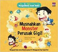 Seri Pengetahuan Anak Sehat : Musnahkan Monster Perusak Gigi!