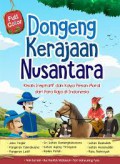 Dongeng Kerajaan Nusantara (Kisah Inspiratif Dan Kaya Pesan Moral Dari Para Raja Di Indonesia)