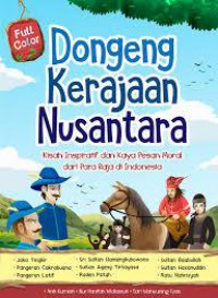 Dongeng Kerajaan Nusantara (Kisah Inspiratif Dan Kaya Pesan Moral Dari Para Raja Di Indonesia)