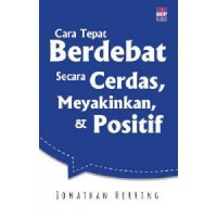 Cara Tepat Berdebat Secara Cerdas, Meyakinkan, & Positif