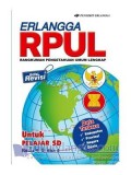 Rpul (Rangkuman Pengetahuan Umum Lengkap) Untuk Pelajar Sd Kelas 4, 5, Dan 6 Edisi Revisi