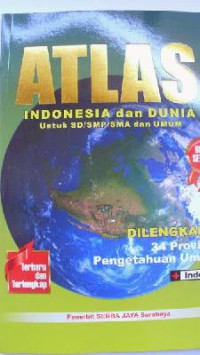 Atlas Indonesia Dan Dunia Untuk Sd/Smp/Sma Dan Umum (34 Provinsi Pengetahuan Umum + Indeks)