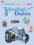 Ensiklopedia Ringkas Untuk Anak : Teknologi Dunia