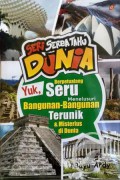 Seri Serba Tahu Dunia : Yuk, Berpetualang Seru Menelusuri Bangunan-Bangunan Terunik & Misterius Di Dunia