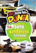 Seri Serba Tahu Dunia : Yuk, Berpetualang Seru Dengan Kendaraan Tercepat & Terunik Di Dunia