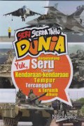 Seri Serba Tahu Dunia : Yuk, Berpetualang Seru Dengan Kendaraan-Kendaraan Tempur Tercanggih & Terunik Di Dunia