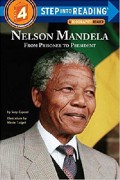 Step Into Reading (Lv 4) A Biography Reader : Nelson Mandela. From Prisoner To President