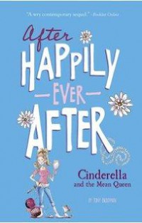 After Happily Ever After : Cinderella And The Mean Queen