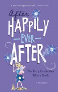 After Happily Ever After : The Fairy Godmother Take A Break