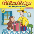 Curious George : The Surprise Gift