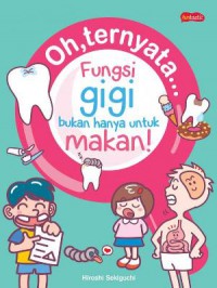 Funtastic : Oh Ternyata ? Fungsi Gigi Bukan Hanya Untuk Makan!