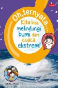 Funtastic : Oh Ternyata ? Kita Bisa Melindungi Bumi Dari Cuaca Ekstrem!