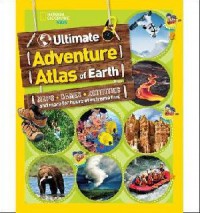 National Geographic Kids Ultimate : Adventure Atlas Of Earth