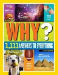 National Geographic Kids : Why? Over 1.111 Answers To Everything