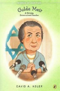 Women Of Our Time : Golda Meir. A Strong, Determined Leader