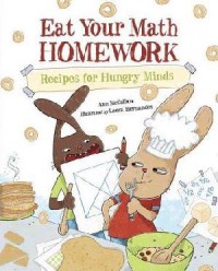 Eat Your Math Homework. Recipes For Hungry Minds