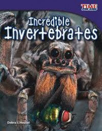 Time For Kids : Incredible Invertebrates