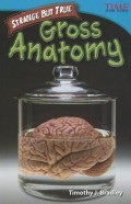 Time For Kids : Strange But True : Gross Anatomy