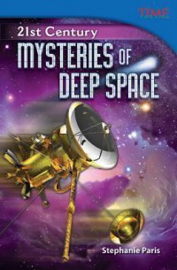 Time For Kids : 21St Century. Mysteries Of Deep Space