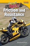 Time For Kids : Drag! Friction And Resistance