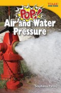 Time For Kids : Pop! Air And Water Pressure