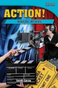 Time For Kids : Action! Making Movies