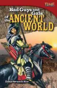Time For Kids : Bad Guys And Gals Of The Ancient World