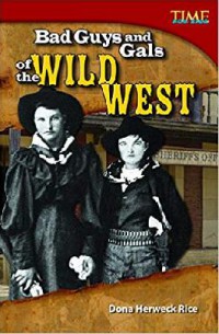 Time For Kids : Bad Guys And Gals Of The Wild West