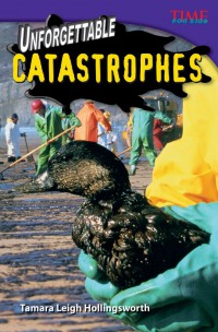 Time For Kids : Unforgettable Catastrophes