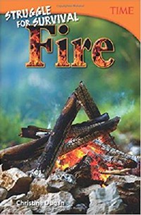 Time For Kids : Struggle For Survival. Fire