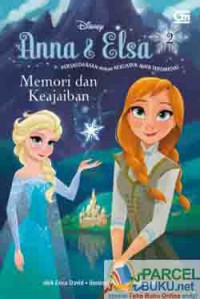 Disney : Anna & Elsa 2. Memori Dan Keajaiban (Persaudaraan Adalah Kekuatan Ajaib Terdahsyat)