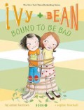 Ivy + Bean Bound To Be Bad (Book 5)